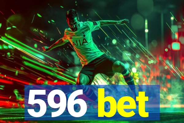 596 bet